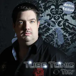Try (Remix Edition) by Tube Tonic album reviews, ratings, credits