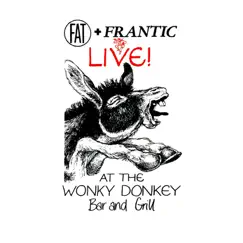 Fat and Frantic (Live At the Wonkey Donkey Bar and Grill) [Remastered] by Fat and Frantic album reviews, ratings, credits