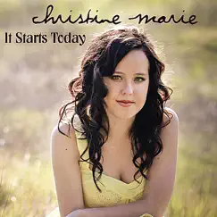 It Starts Today - EP by Christine Marie album reviews, ratings, credits