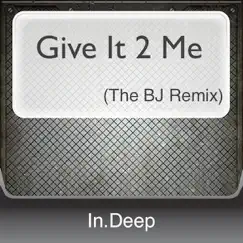Give It 2 Me (The BJ remix) by In.Deep album reviews, ratings, credits