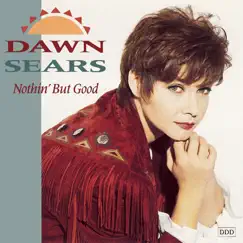 Nothin' But Good by Dawn Sears album reviews, ratings, credits