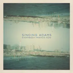 Everybody Friends Now (Bonus Track Version) by Singing Adams album reviews, ratings, credits