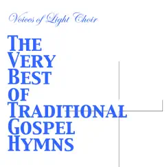 The Very Best of Traditional Gospel Hymns by Voices of Light Choir album reviews, ratings, credits