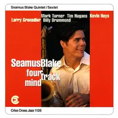 Four Track Mind by Seamus Blake Sextet/Quintet, Mark Turner, Tim Hagens, Kevin Hays, Larry Grenadier & Billy Drummond album reviews, ratings, credits