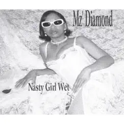 Nasty Girl Wet by A-Mz' Diamond album reviews, ratings, credits