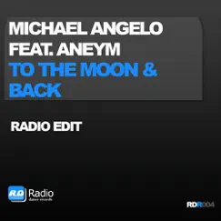 To The Moon & Back (feat. Aneym) - Single by Michael Angelo album reviews, ratings, credits