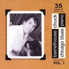 35 Years of Chicago Blues Piano Vol. 1 by Barrelhouse Chuck album reviews, ratings, credits