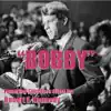 Bobby (Featuring Speeches Given By Robert F. Kennedy) album lyrics, reviews, download