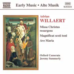 Willaert: Missa Christus Resurgens, Magnificat, Ave Maria by Jeremy Summerly & Oxford Camerata album reviews, ratings, credits