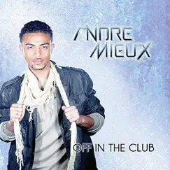Off In the Club by Andre Mieux album reviews, ratings, credits