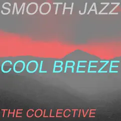 Smooth Jazz Cool Breeze by The Collective album reviews, ratings, credits