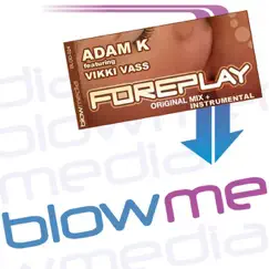 Foreplay - EP by Adam K featuring Vikki Vass album reviews, ratings, credits