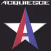 Acquiesce album lyrics, reviews, download