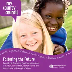 Fostering the Future (feat. Northamptonshire County Council Staff, Foster Carers & The County Training Girls Choir) - Single by Ben Scott album reviews, ratings, credits