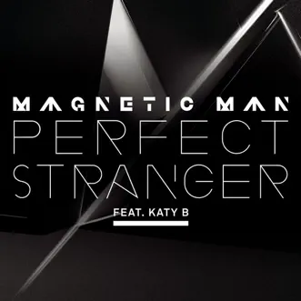 Perfect Stranger (feat. Katy B) - EP by Magnetic Man album download