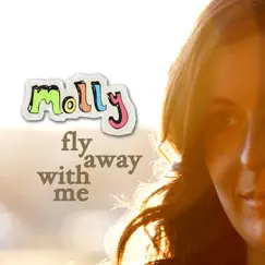 Fly Away With Me - EP by Molly album reviews, ratings, credits