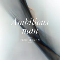 Ambitious Man - Single by Fenomenon album reviews, ratings, credits