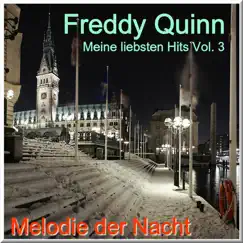 Meine liebsten Hits - My Most Favourite Songs, Vol. 3: Melodie der Nacht (Neuafunahme) by Freddy Quinn album reviews, ratings, credits