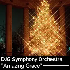 Amazing Grace - Single by DJG Symphony Orchestra album reviews, ratings, credits