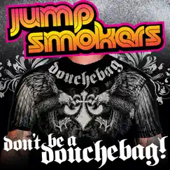 Don't Be a Douchebag - Single by Jump Smokers album reviews, ratings, credits