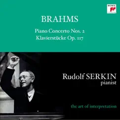 Brahms: Piano Concerto No. 2 - Intermezzi & Rhapsody, Op. 119 [Rudolf Serkin - The Art of Interpretation] by Rudolf Serkin, George Szell & The Cleveland Orchestra album reviews, ratings, credits