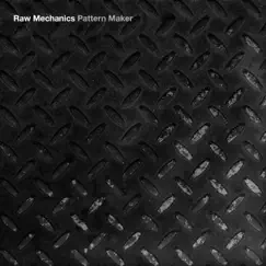 Pattern Make by Raw Mechanics album reviews, ratings, credits