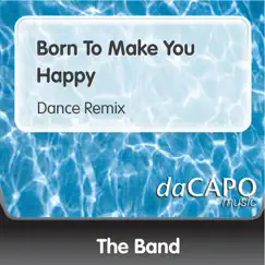 Born to Make You Happy (Dance Remix) - Single by The Band album reviews, ratings, credits