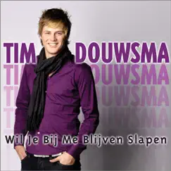 Wil Je Bij Me Blijven Slapen - Single by Tim Douwsma album reviews, ratings, credits