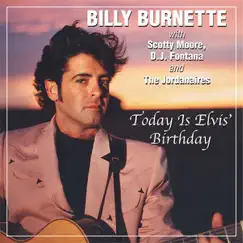 Today Is Elvis' Birthday (feat. Scotty Moore, D.J. Fontana & The Jordanaires) - Single by Billy Burnette album reviews, ratings, credits