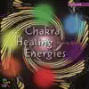 Chakra Healing Energies album lyrics, reviews, download