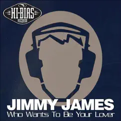 Who Wants to Be Your Lover (Re-Mastered) by Jimmy James album reviews, ratings, credits