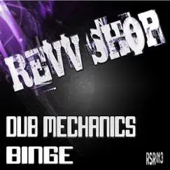 Binge - Single by Dub Mechanics album reviews, ratings, credits
