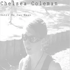 Until We Can Rest - EP by Chelsea Coleman album reviews, ratings, credits