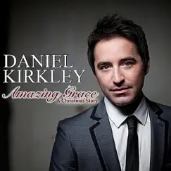 Amazing Grace (A Christmas Story) - Single by Daniel Kirkley album reviews, ratings, credits