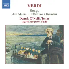 Verdi Songs: Ave Maria - Il Mistero - Brindisi by Dennis O'Neill & Ingrid Surgenor album reviews, ratings, credits