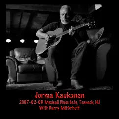 2007-02-08 Mexicali Blues Cafe, Teaneck, NJ by Jorma Kaukonen album reviews, ratings, credits