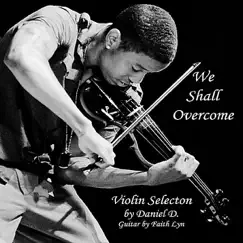 We Shall Overcome (feat. Faith Lyn) - Single by Daniel D album reviews, ratings, credits