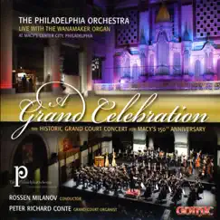 A Grand Celebration: The Historica Grand Court Concert for Macy's 150th Anniversary by Rossen Milanov, The Philadelphia Orchestra & Peter Richard Conte album reviews, ratings, credits