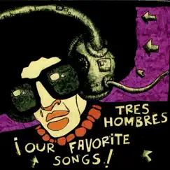 Our Favorite Songs by Tres Hombres album reviews, ratings, credits