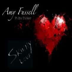 Amy Fussell Ft Stu Tucker - Skinny Love Song Lyrics