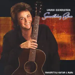 Something Blue - Fingerstyle Guitar and More by Laura Silverstein album reviews, ratings, credits