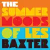 The Summer Moods of Les Baxter album lyrics, reviews, download