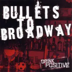 Drink Positive - EP by Bullets To Broadway album reviews, ratings, credits