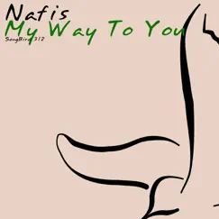 My Way To You - Single by Nafis album reviews, ratings, credits