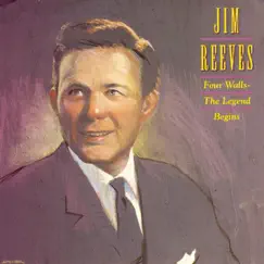 Four Walls - The Legend Begins by Jim Reeves album reviews, ratings, credits