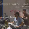 Napoli Napoli Napoli - directed by Abel Ferrara, music by Francis Kuipers album lyrics, reviews, download
