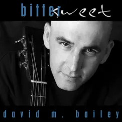 Bittersweet by David M. Bailey album reviews, ratings, credits