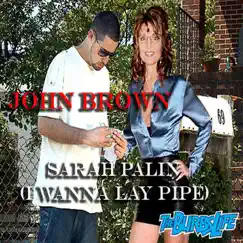 Sarah Palin (I Wanna Lay Pipe) - EP by John Brown album reviews, ratings, credits