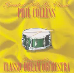 Greatest Hits Go Classic: The Music of Phil Collins by Classic Dream Orchestra album reviews, ratings, credits