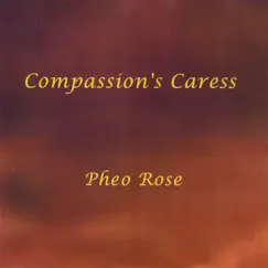 Compassion's Caress by Pheo Rose album reviews, ratings, credits
